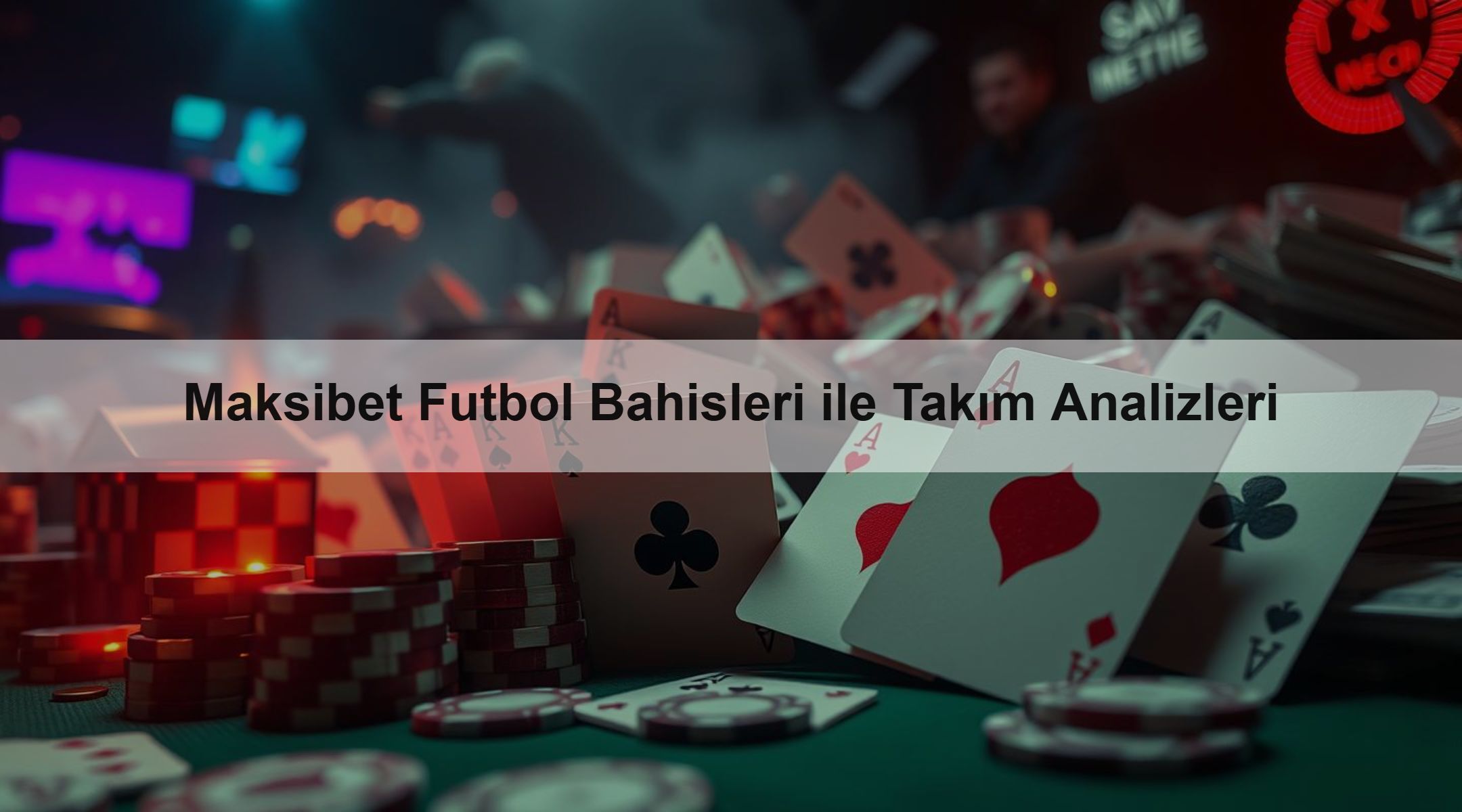 Maksibet Futbol Bahisleri ile Takım Analizleri